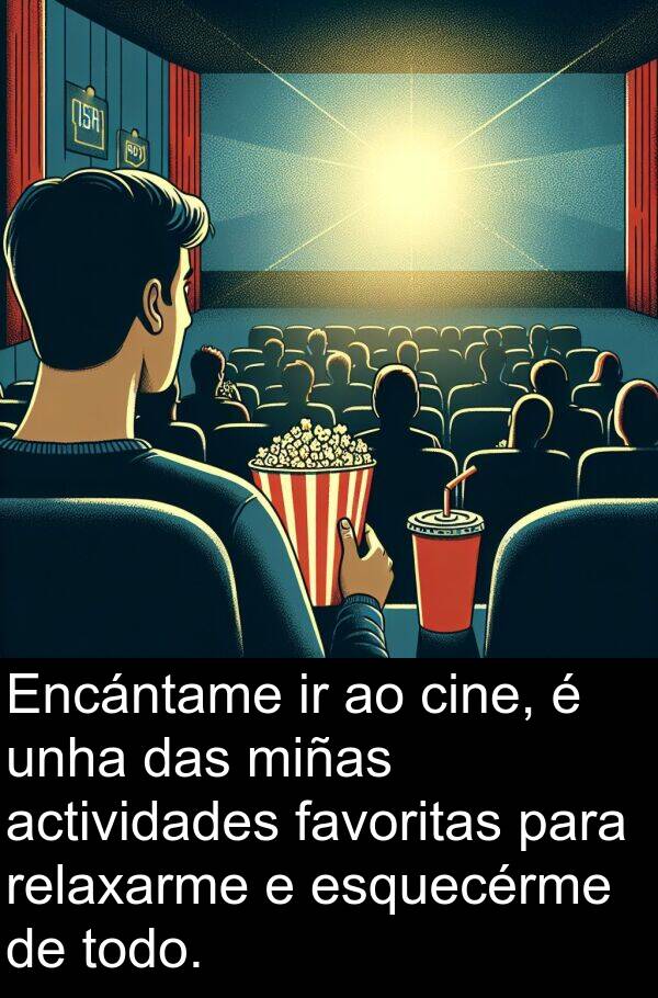 relaxarme: Encántame ir ao cine, é unha das miñas actividades favoritas para relaxarme e esquecérme de todo.