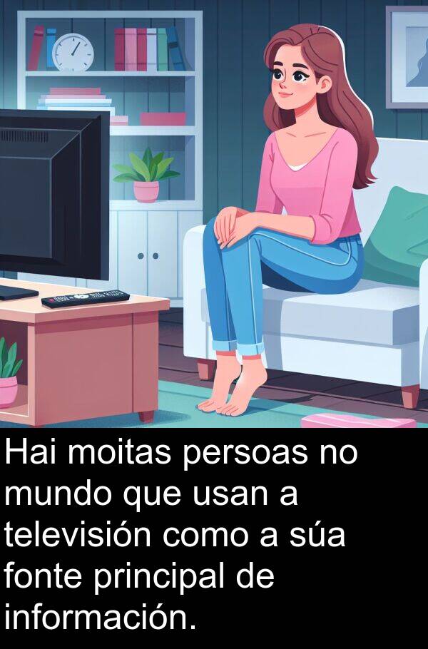 fonte: Hai moitas persoas no mundo que usan a televisión como a súa fonte principal de información.
