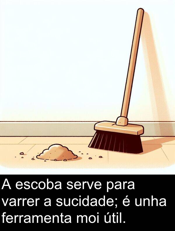escoba: A escoba serve para varrer a sucidade; é unha ferramenta moi útil.