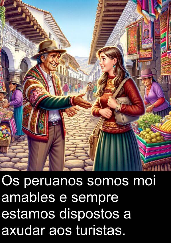 estamos: Os peruanos somos moi amables e sempre estamos dispostos a axudar aos turistas.