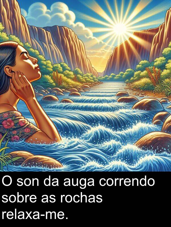 rochas: O son da auga correndo sobre as rochas relaxa-me.