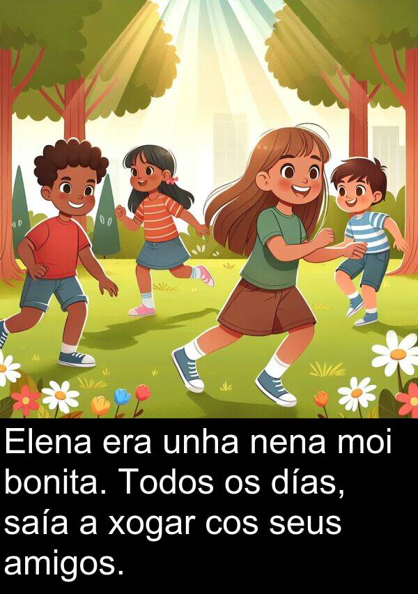 días: Elena era unha nena moi bonita. Todos os días, saía a xogar cos seus amigos.