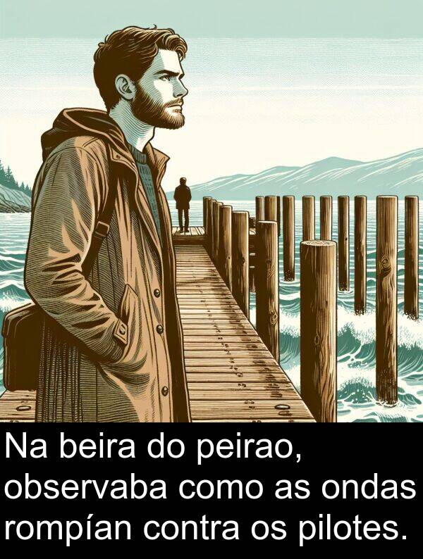 rompían: Na beira do peirao, observaba como as ondas rompían contra os pilotes.