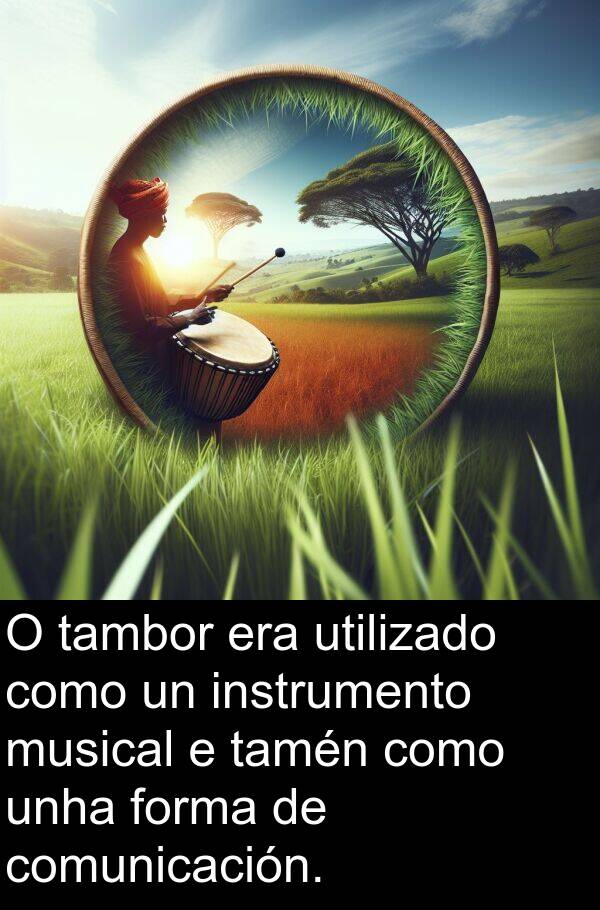 musical: O tambor era utilizado como un instrumento musical e tamén como unha forma de comunicación.