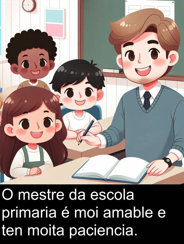 escola: O mestre da escola primaria é moi amable e ten moita paciencia.