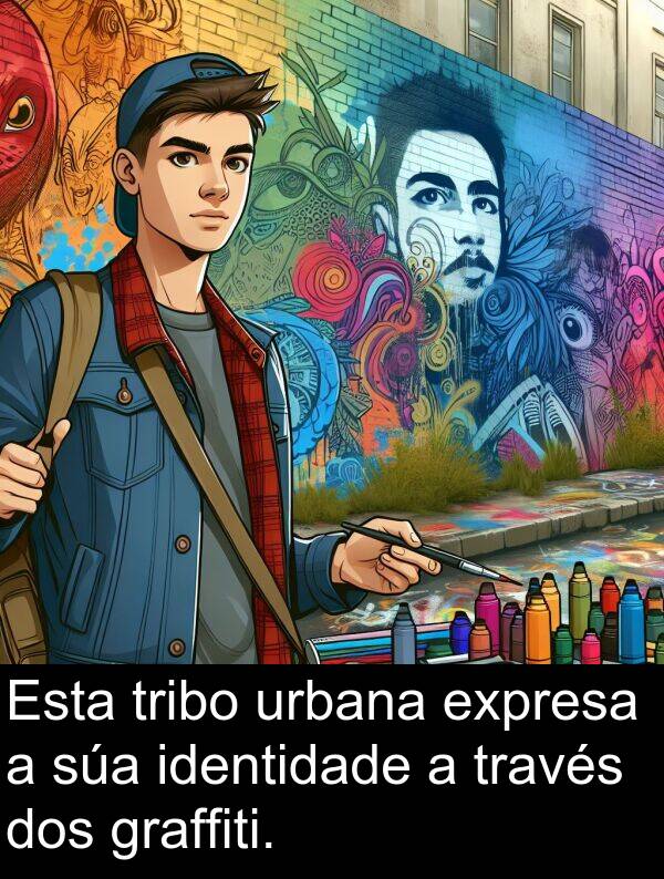 expresa: Esta tribo urbana expresa a súa identidade a través dos graffiti.