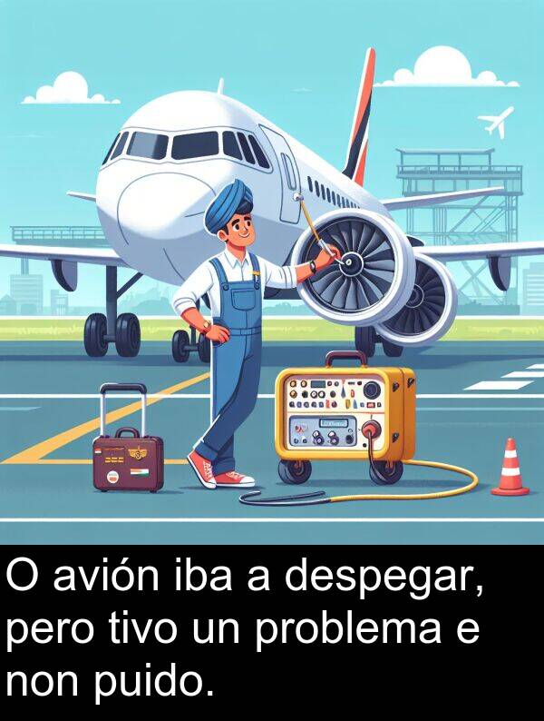 problema: O avión iba a despegar, pero tivo un problema e non puido.