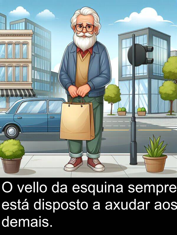 esquina: O vello da esquina sempre está disposto a axudar aos demais.