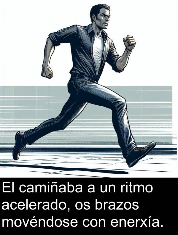 ritmo: El camiñaba a un ritmo acelerado, os brazos movéndose con enerxía.