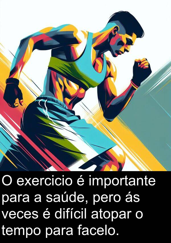 difícil: O exercicio é importante para a saúde, pero ás veces é difícil atopar o tempo para facelo.