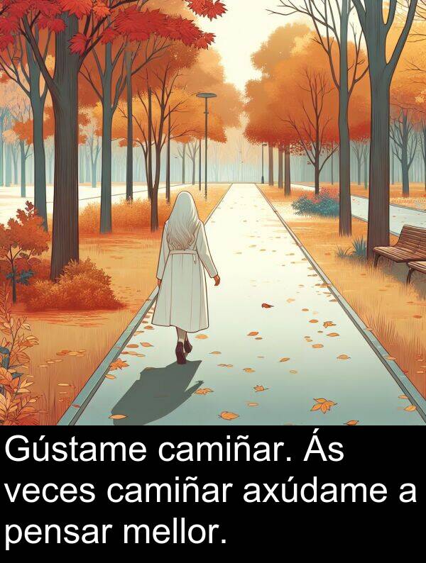 veces: Gústame camiñar. Ás veces camiñar axúdame a pensar mellor.