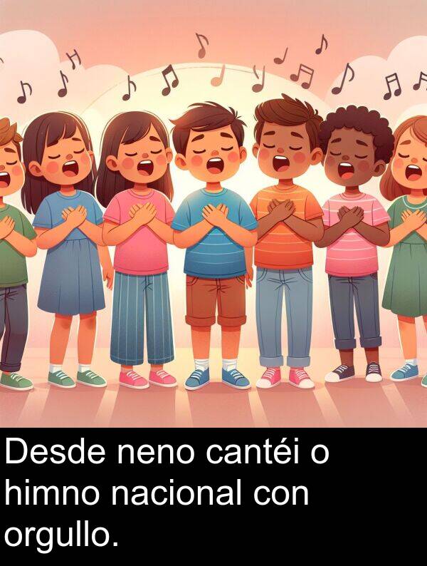 con: Desde neno cantéi o himno nacional con orgullo.