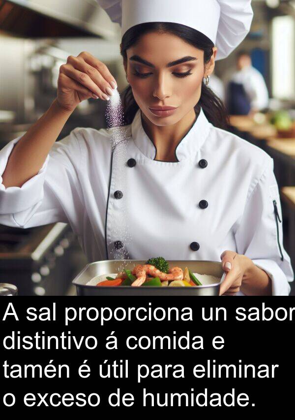 eliminar: A sal proporciona un sabor distintivo á comida e tamén é útil para eliminar o exceso de humidade.