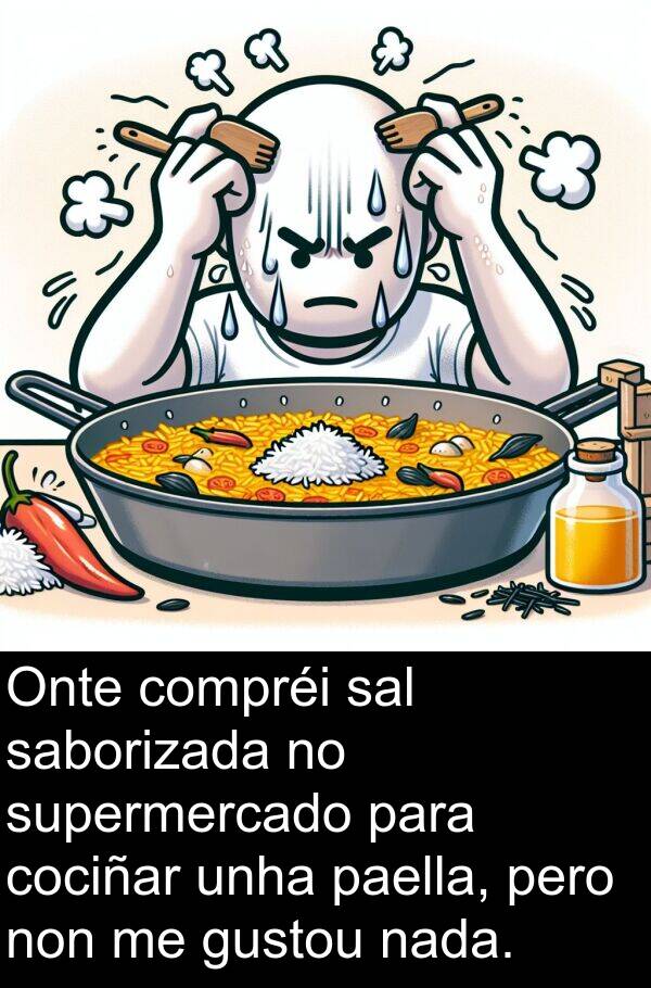 supermercado: Onte compréi sal saborizada no supermercado para cociñar unha paella, pero non me gustou nada.