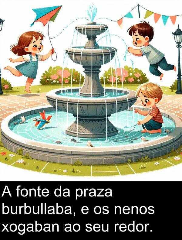 redor: A fonte da praza burbullaba, e os nenos xogaban ao seu redor.