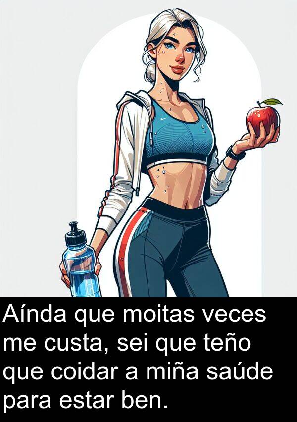 estar: Aínda que moitas veces me custa, sei que teño que coidar a miña saúde para estar ben.
