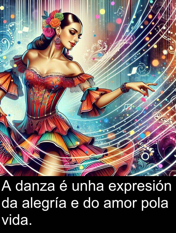 alegría: A danza é unha expresión da alegría e do amor pola vida.