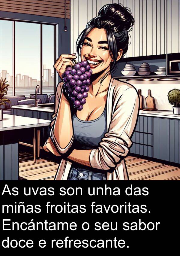 refrescante: As uvas son unha das miñas froitas favoritas. Encántame o seu sabor doce e refrescante.