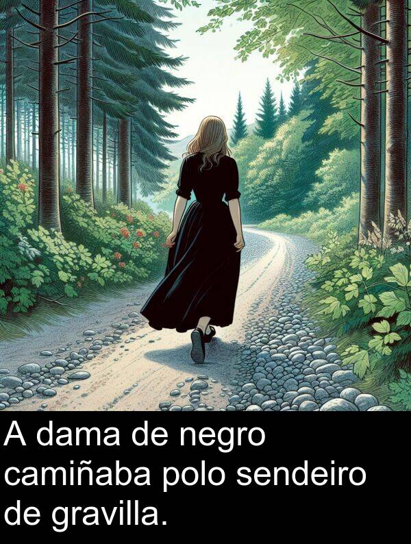 gravilla: A dama de negro camiñaba polo sendeiro de gravilla.
