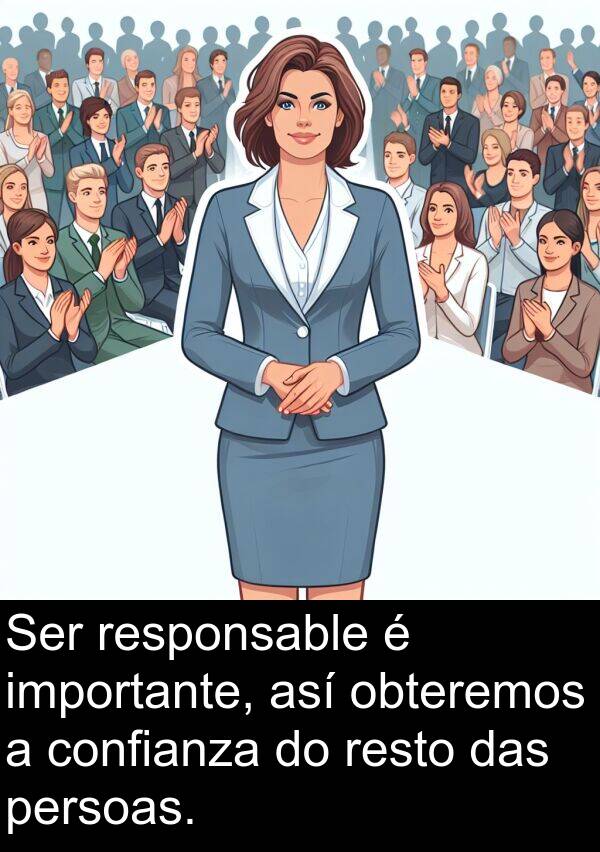 responsable: Ser responsable é importante, así obteremos a confianza do resto das persoas.