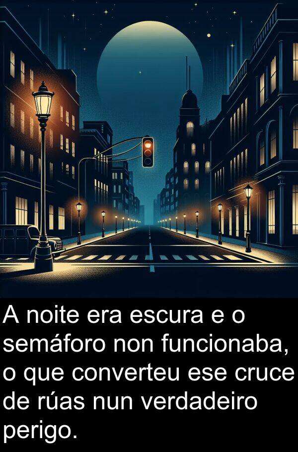 rúas: A noite era escura e o semáforo non funcionaba, o que converteu ese cruce de rúas nun verdadeiro perigo.