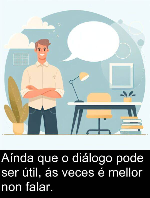 ser: Aínda que o diálogo pode ser útil, ás veces é mellor non falar.