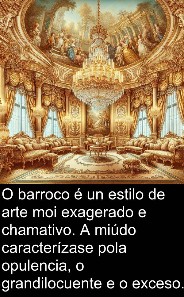 estilo: O barroco é un estilo de arte moi exagerado e chamativo. A miúdo caracterízase pola opulencia, o grandilocuente e o exceso.