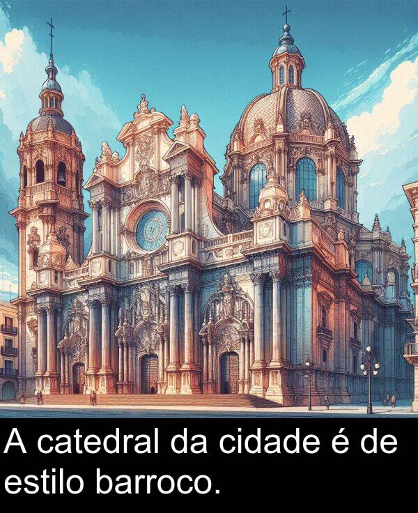 catedral: A catedral da cidade é de estilo barroco.