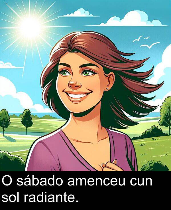 radiante: O sábado amenceu cun sol radiante.