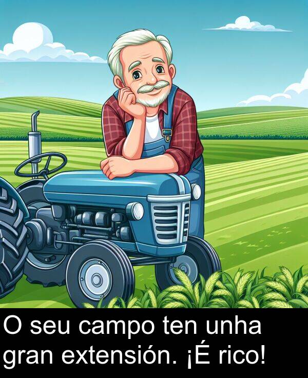 rico: O seu campo ten unha gran extensión. ¡É rico!