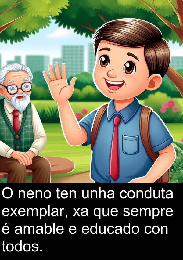 educado: O neno ten unha conduta exemplar, xa que sempre é amable e educado con todos.