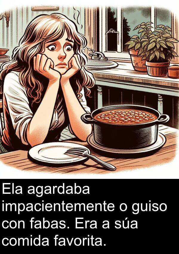 guiso: Ela agardaba impacientemente o guiso con fabas. Era a súa comida favorita.