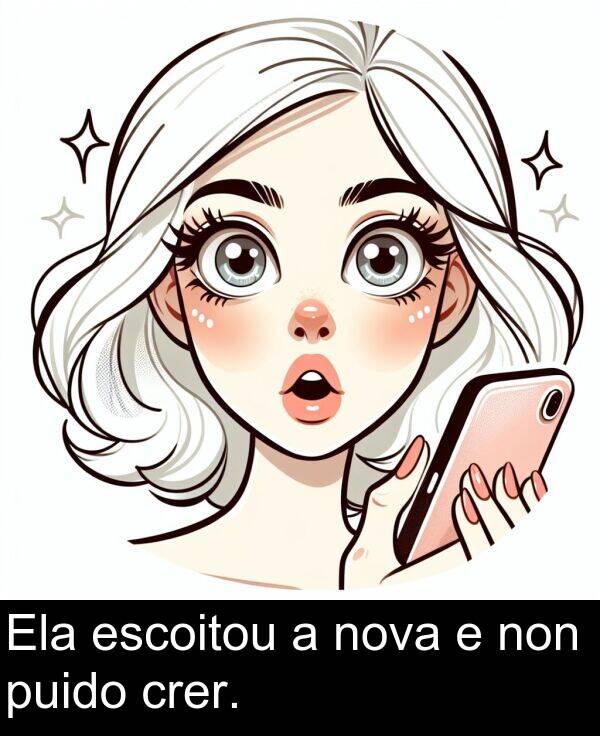 escoitou: Ela escoitou a nova e non puido crer.
