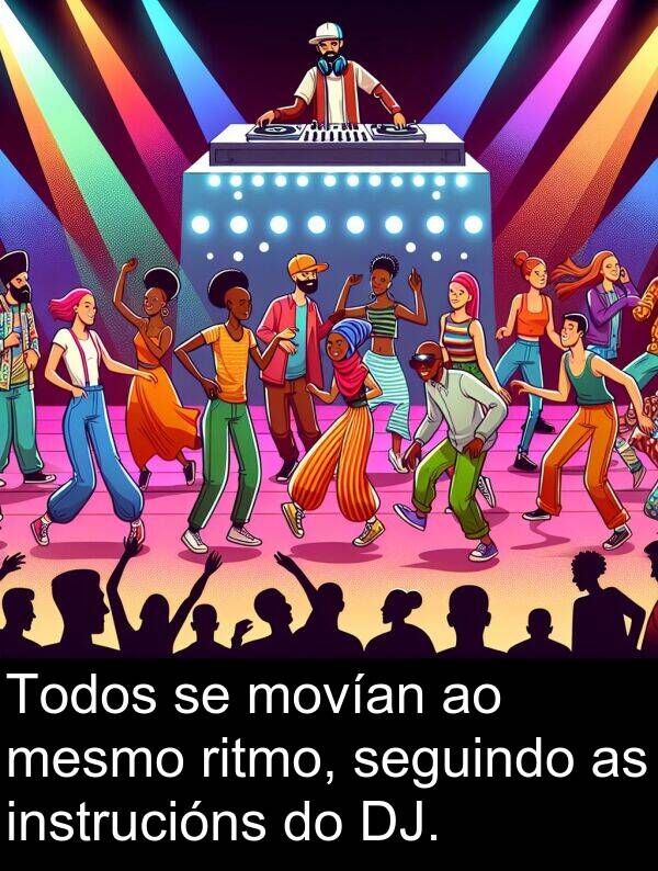 ritmo: Todos se movían ao mesmo ritmo, seguindo as instrucións do DJ.