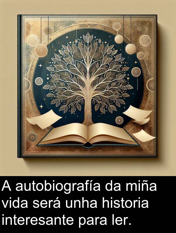 interesante: A autobiografía da miña vida será unha historia interesante para ler.