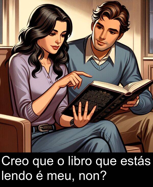 estás: Creo que o libro que estás lendo é meu, non?