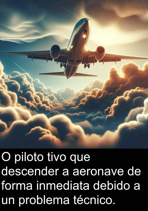 problema: O piloto tivo que descender a aeronave de forma inmediata debido a un problema técnico.