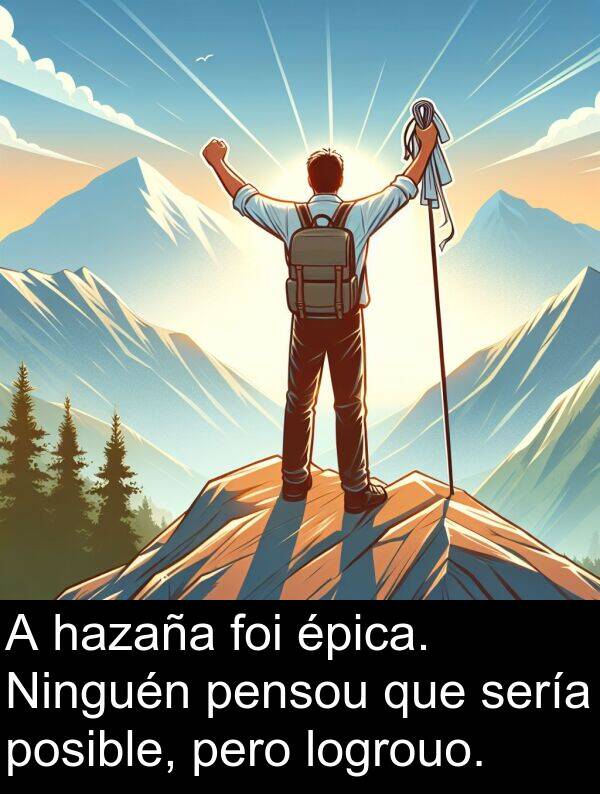 sería: A hazaña foi épica. Ninguén pensou que sería posible, pero logrouo.