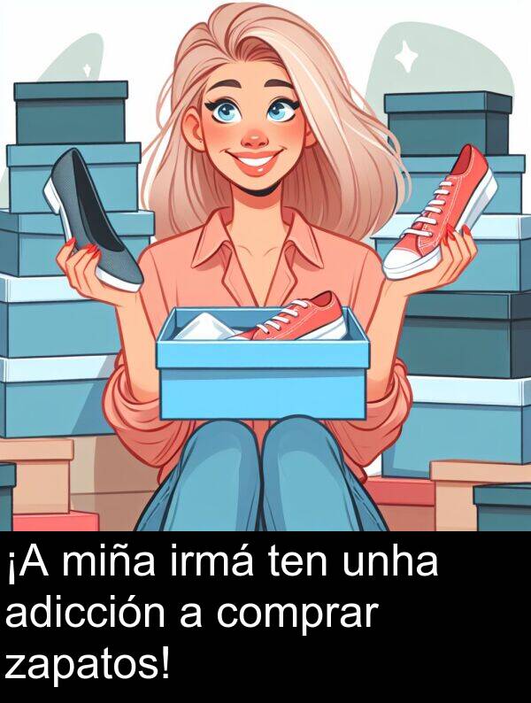 miña: ¡A miña irmá ten unha adicción a comprar zapatos!
