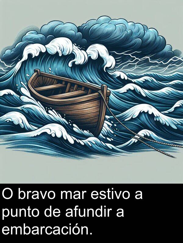 estivo: O bravo mar estivo a punto de afundir a embarcación.