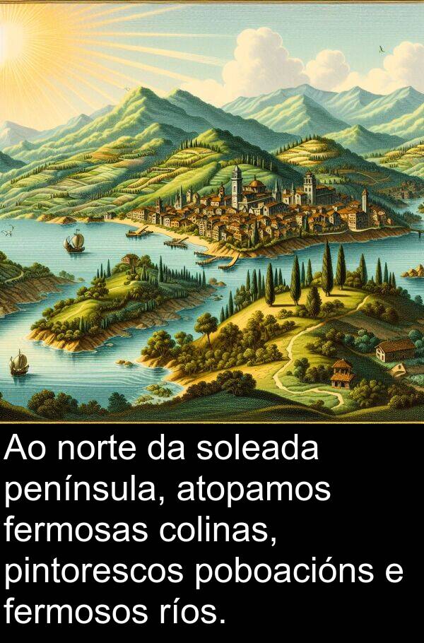 ríos: Ao norte da soleada península, atopamos fermosas colinas, pintorescos poboacións e fermosos ríos.