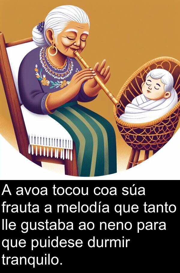 frauta: A avoa tocou coa súa frauta a melodía que tanto lle gustaba ao neno para que puidese durmir tranquilo.