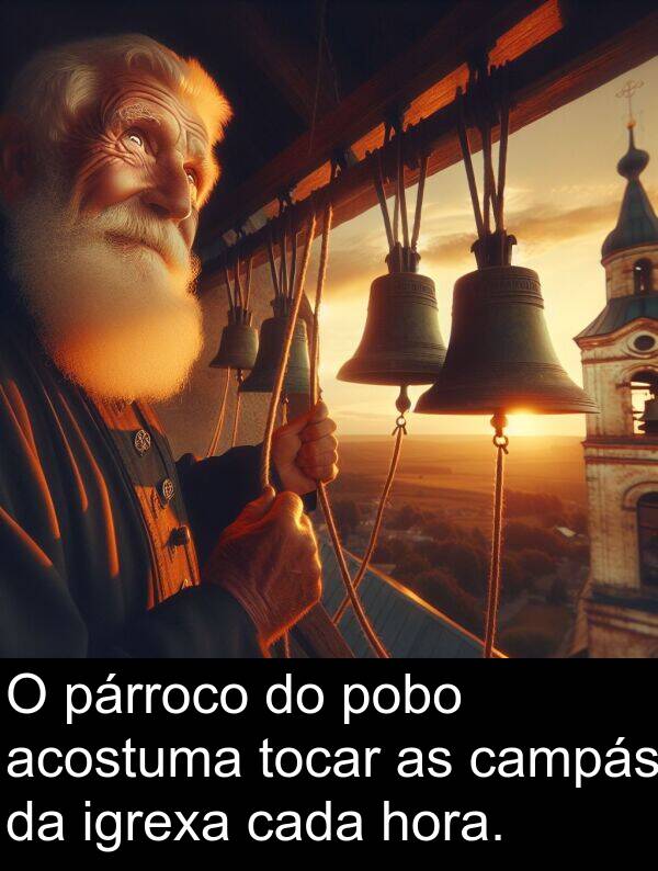 acostuma: O párroco do pobo acostuma tocar as campás da igrexa cada hora.
