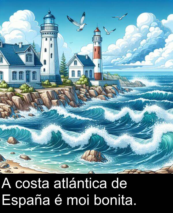 bonita: A costa atlántica de España é moi bonita.