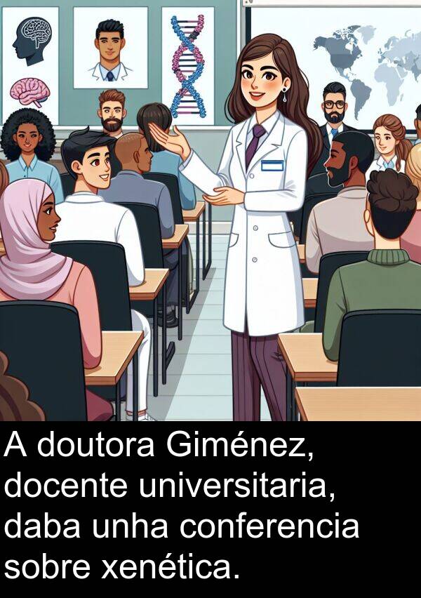 daba: A doutora Giménez, docente universitaria, daba unha conferencia sobre xenética.