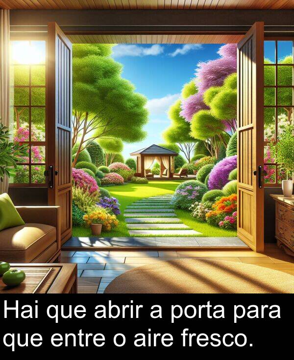 aire: Hai que abrir a porta para que entre o aire fresco.