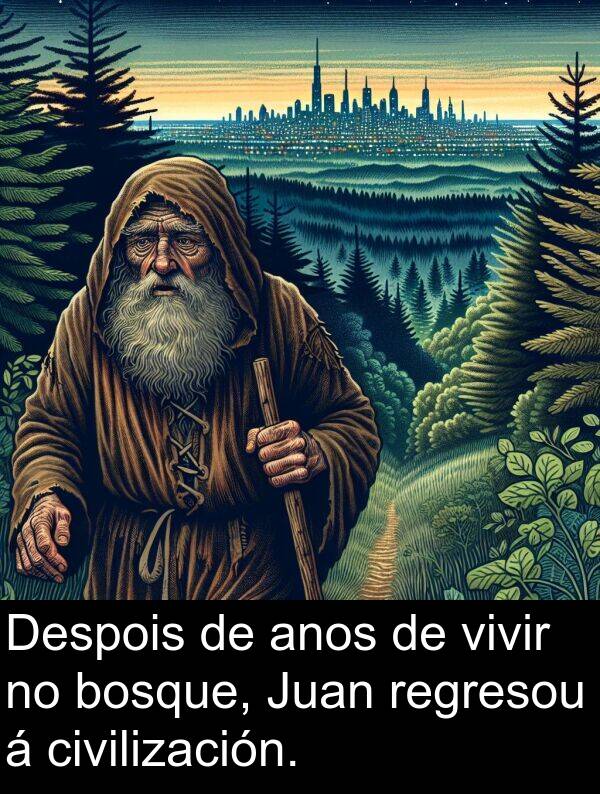 regresou: Despois de anos de vivir no bosque, Juan regresou á civilización.