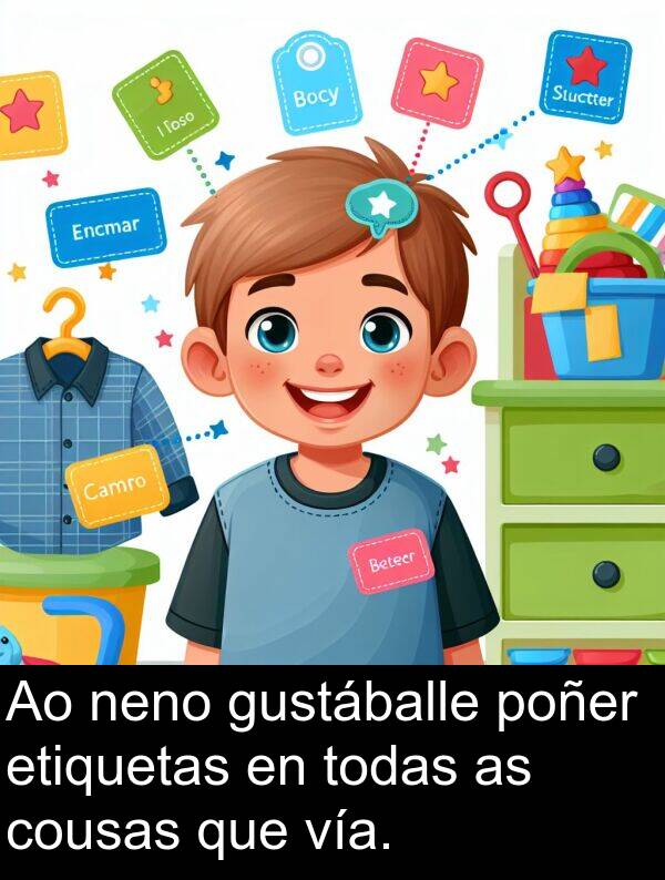 etiquetas: Ao neno gustáballe poñer etiquetas en todas as cousas que vía.