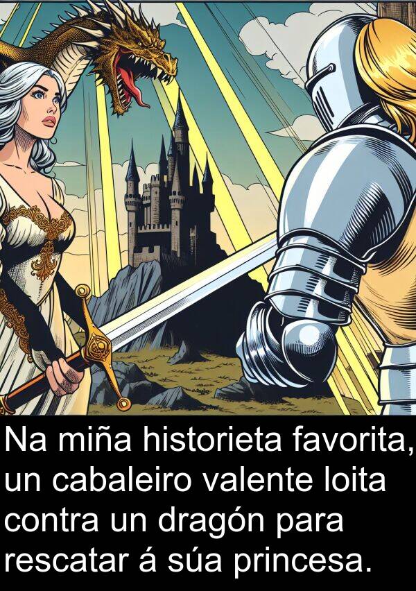 rescatar: Na miña historieta favorita, un cabaleiro valente loita contra un dragón para rescatar á súa princesa.