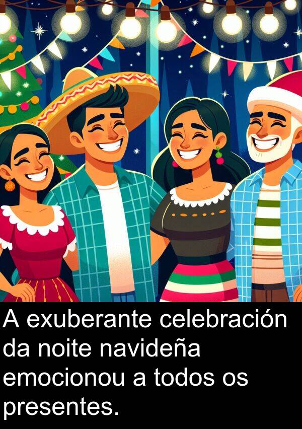 emocionou: A exuberante celebración da noite navideña emocionou a todos os presentes.